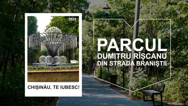 CHISINAU, I LOVE YOU! Dumitru Riscanu Park on Branistii Street – the Heart of the Riscani District